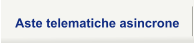 Aste telematiche asincrone